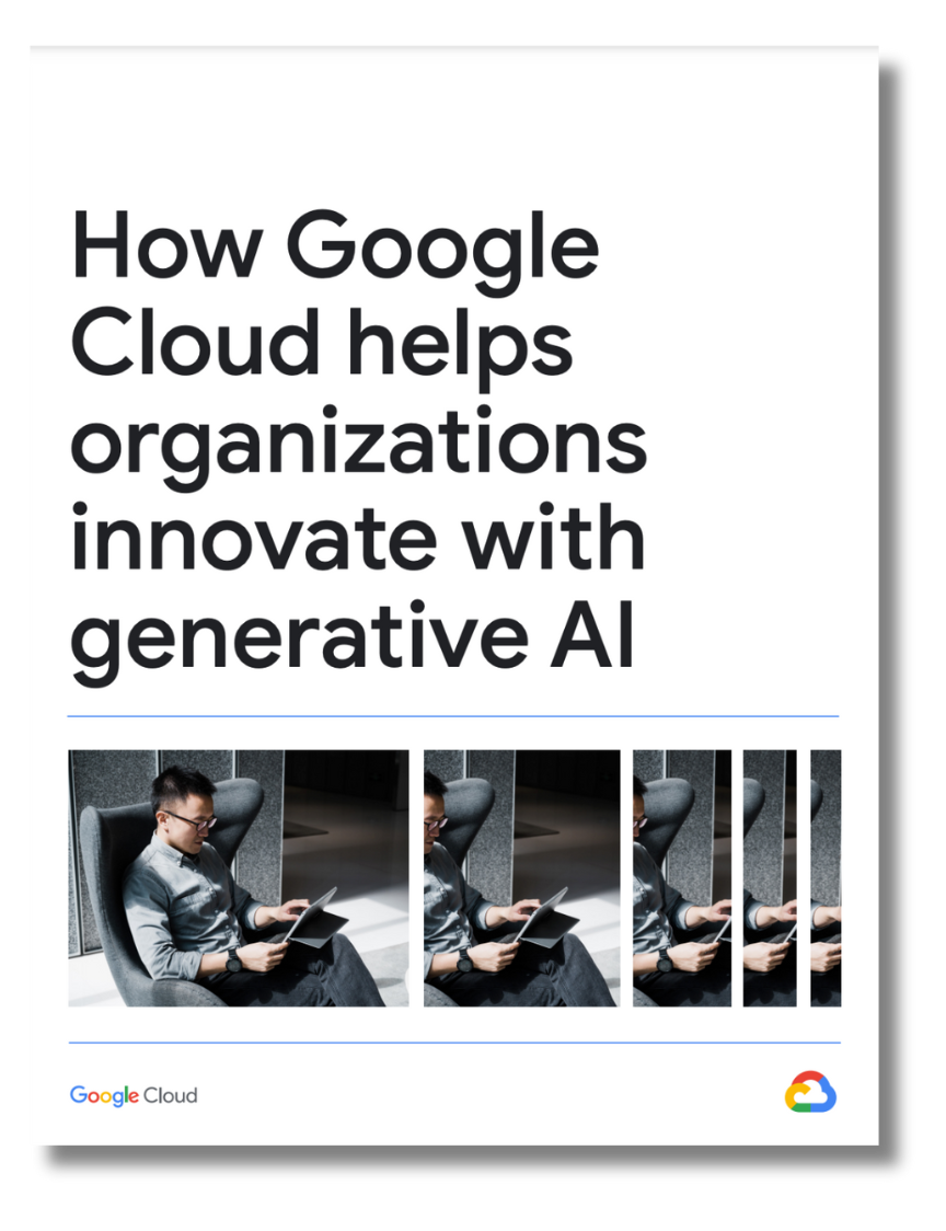 How Google Cloud Helps Organizations Innovate with Generative AI cover