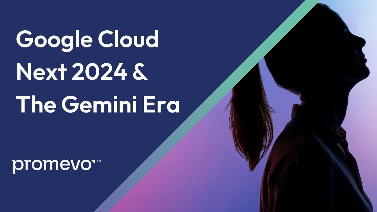Google Cloud Next 2024 & The Gemini Era